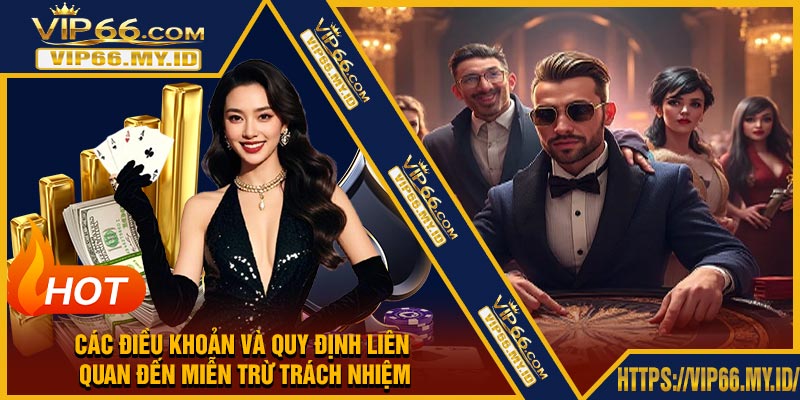 Các Điều Khoản và Quy Định Liên Quan Đến Miễn Trừ Trách Nhiệm