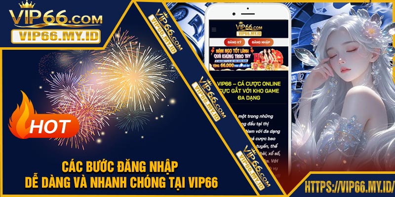 Các bước đăng nhập dễ dàng và nhanh chóng tại VIP66