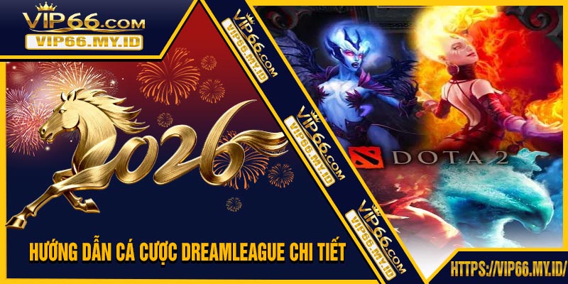 Hướng Dẫn Cá Cược DreamLeague Chi Tiết
