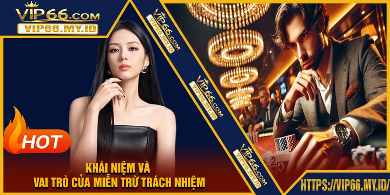 Khái Niệm và Vai Trò của Miễn Trừ Trách Nhiệm